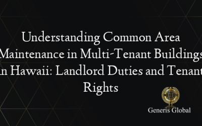 Understanding Common Area Maintenance in Multi-Tenant Buildings in Hawaii: Landlord Duties and Tenant Rights