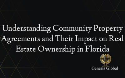 Understanding Community Property Agreements and Their Impact on Real Estate Ownership in Florida