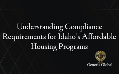 Understanding Compliance Requirements for Idaho’s Affordable Housing Programs