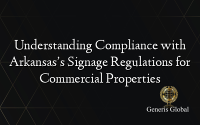 Understanding Compliance with Arkansas’s Signage Regulations for Commercial Properties