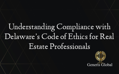 Understanding Compliance with Delaware’s Code of Ethics for Real Estate Professionals