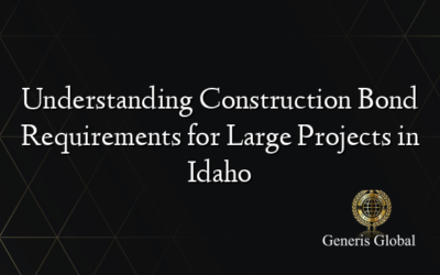 Understanding Construction Bond Requirements for Large Projects in Idaho