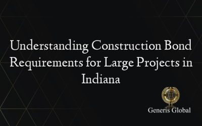 Understanding Construction Bond Requirements for Large Projects in Indiana