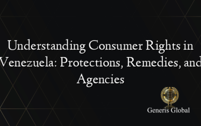 Understanding Consumer Rights in Venezuela: Protections, Remedies, and Agencies