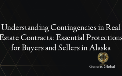 Understanding Contingencies in Real Estate Contracts: Essential Protections for Buyers and Sellers in Alaska