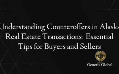 Understanding Counteroffers in Alaska Real Estate Transactions: Essential Tips for Buyers and Sellers