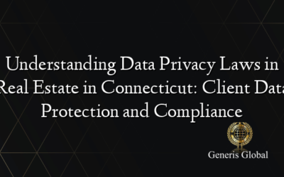 Understanding Data Privacy Laws in Real Estate in Connecticut: Client Data Protection and Compliance