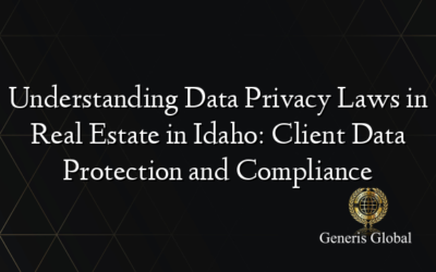 Understanding Data Privacy Laws in Real Estate in Idaho: Client Data Protection and Compliance