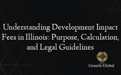 Understanding Development Impact Fees in Illinois: Purpose, Calculation, and Legal Guidelines