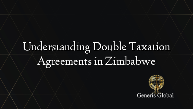 Understanding Double Taxation Agreements in Zimbabwe