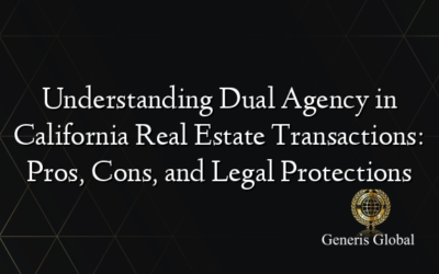 Understanding Dual Agency in California Real Estate Transactions: Pros, Cons, and Legal Protections