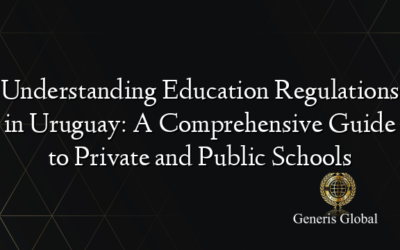 Understanding Education Regulations in Uruguay: A Comprehensive Guide to Private and Public Schools