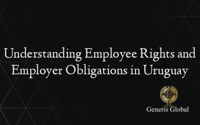 Understanding Employee Rights and Employer Obligations in Uruguay