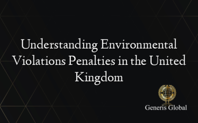 Understanding Environmental Violations Penalties in the United Kingdom