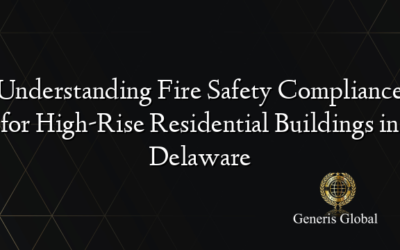 Understanding Fire Safety Compliance for High-Rise Residential Buildings in Delaware