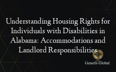 Understanding Housing Rights for Individuals with Disabilities in Alabama: Accommodations and Landlord Responsibilities