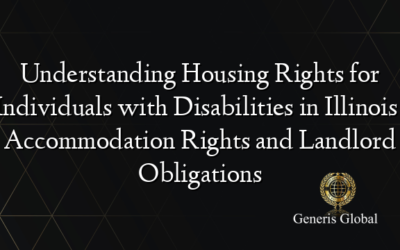 Understanding Housing Rights for Individuals with Disabilities in Illinois: Accommodation Rights and Landlord Obligations