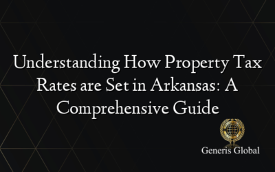 Understanding How Property Tax Rates are Set in Arkansas: A Comprehensive Guide