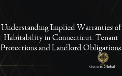 Understanding Implied Warranties of Habitability in Connecticut: Tenant Protections and Landlord Obligations