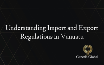 Understanding Import and Export Regulations in Vanuatu