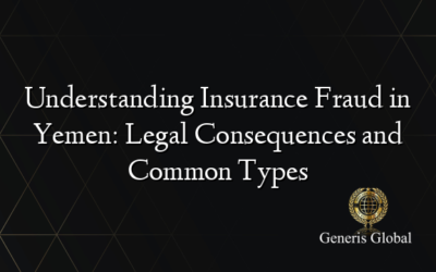 Understanding Insurance Fraud in Yemen: Legal Consequences and Common Types