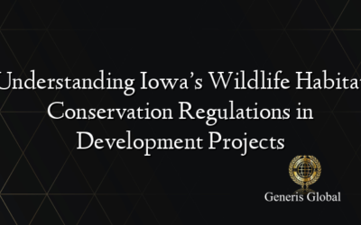 Understanding Iowa’s Wildlife Habitat Conservation Regulations in Development Projects