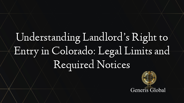 Understanding Landlord’s Right to Entry in Colorado: Legal Limits and Required Notices