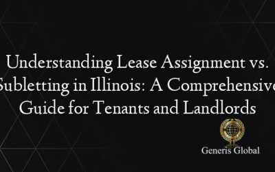 Understanding Lease Assignment vs. Subletting in Illinois: A Comprehensive Guide for Tenants and Landlords