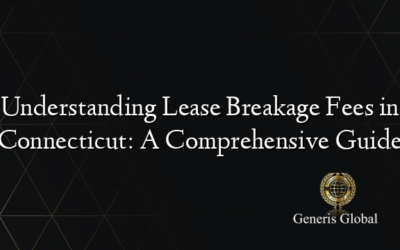 Understanding Lease Breakage Fees in Connecticut: A Comprehensive Guide