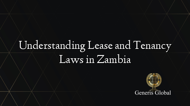 Understanding Lease and Tenancy Laws in Zambia