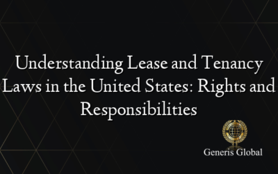 Understanding Lease and Tenancy Laws in the United States: Rights and Responsibilities