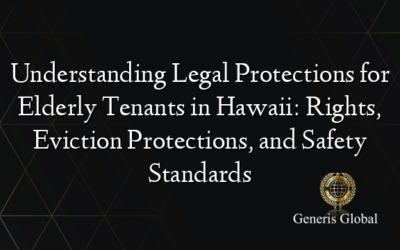 Understanding Legal Protections for Elderly Tenants in Hawaii: Rights, Eviction Protections, and Safety Standards