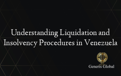 Understanding Liquidation and Insolvency Procedures in Venezuela