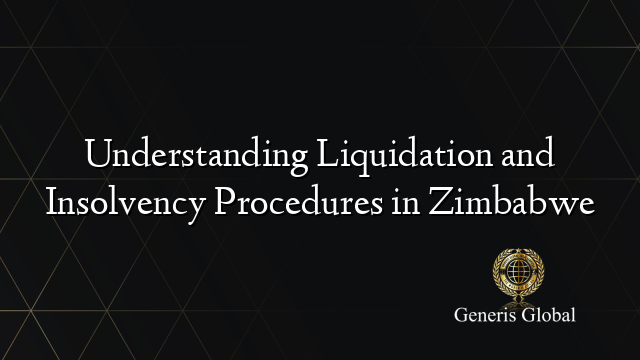 Understanding Liquidation and Insolvency Procedures in Zimbabwe