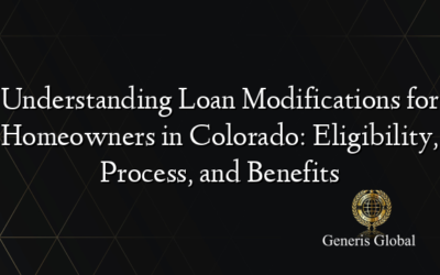 Understanding Loan Modifications for Homeowners in Colorado: Eligibility, Process, and Benefits