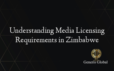 Understanding Media Licensing Requirements in Zimbabwe