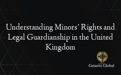 Understanding Minors’ Rights and Legal Guardianship in the United Kingdom