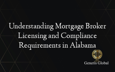 Understanding Mortgage Broker Licensing and Compliance Requirements in Alabama