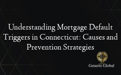 Understanding Mortgage Default Triggers in Connecticut: Causes and Prevention Strategies