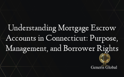 Understanding Mortgage Escrow Accounts in Connecticut: Purpose, Management, and Borrower Rights