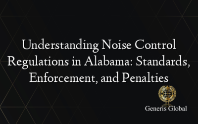 Understanding Noise Control Regulations in Alabama: Standards, Enforcement, and Penalties