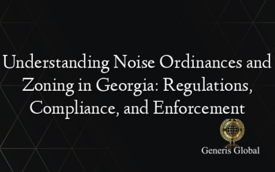 Understanding Noise Ordinances and Zoning in Georgia: Regulations, Compliance, and Enforcement