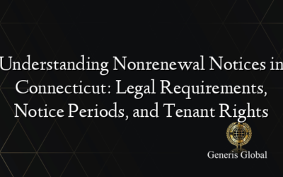 Understanding Nonrenewal Notices in Connecticut: Legal Requirements, Notice Periods, and Tenant Rights