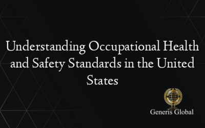 Understanding Occupational Health and Safety Standards in the United States