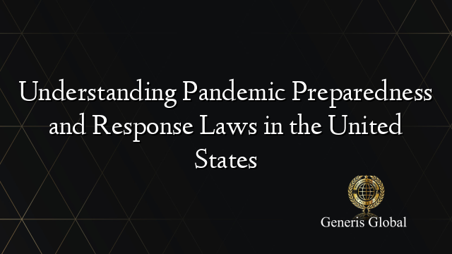 Understanding Pandemic Preparedness and Response Laws in the United States