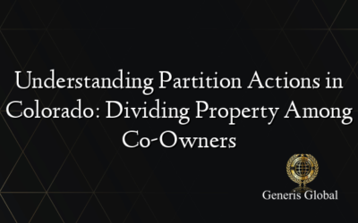 Understanding Partition Actions in Colorado: Dividing Property Among Co-Owners