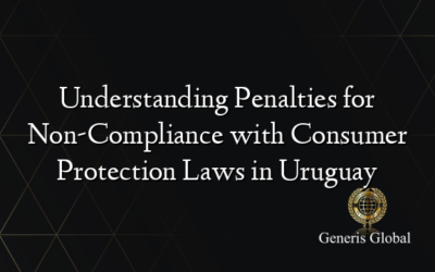 Understanding Penalties for Non-Compliance with Consumer Protection Laws in Uruguay