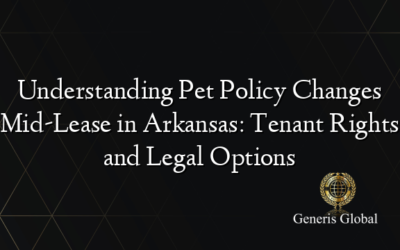 Understanding Pet Policy Changes Mid-Lease in Arkansas: Tenant Rights and Legal Options