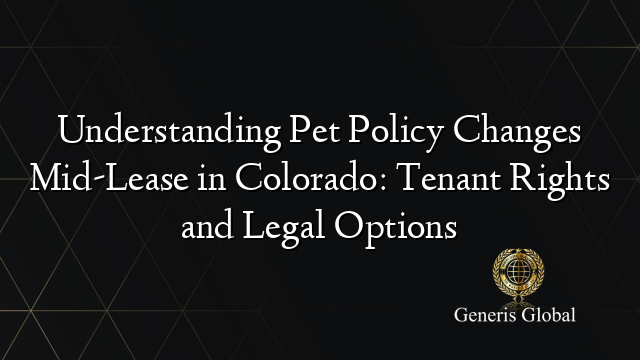 Understanding Pet Policy Changes Mid-Lease in Colorado: Tenant Rights and Legal Options