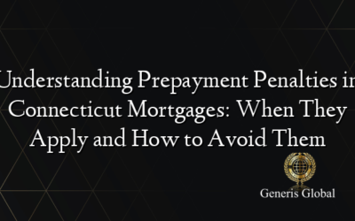 Understanding Prepayment Penalties in Connecticut Mortgages: When They Apply and How to Avoid Them